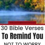 30 Bible Verses to Remind You Not to Worry