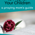 Scriptures to pray for Your Children