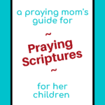 Scriptures to pray for Your Children