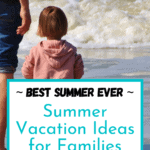 Summer Vacation Ideas for Families